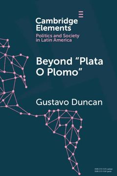 portada Beyond 'Plata o Plomo' Drugs and State Reconfiguration in Colombia (Elements in Politics and Society in Latin America) (en Inglés)