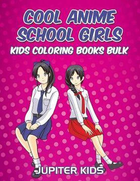 portada Cool Anime School Girls: Kids Coloring Books Bulk (en Inglés)