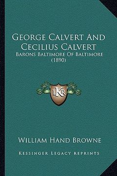 portada george calvert and cecilius calvert: barons baltimore of baltimore (1890) (en Inglés)