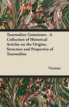 portada tourmaline gemstones - a collection of historical articles on the origins, structure and properties of tourmaline