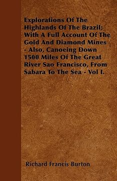 portada explorations of the highlands of the brazil; with a full account of the gold and diamond mines - also, canoeing down 1500 miles of the great river sao (en Inglés)