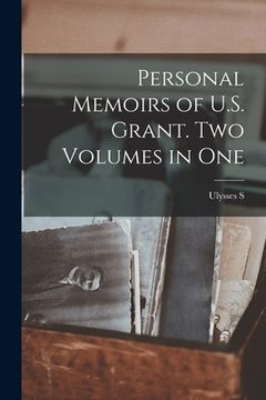 portada Personal Memoirs of U.S. Grant. Two Volumes in One (en Inglés)