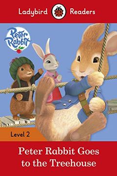 portada Peter Rabbit Goes to the Treehouse: Level 2 (Ladybird Readers) (en Inglés)