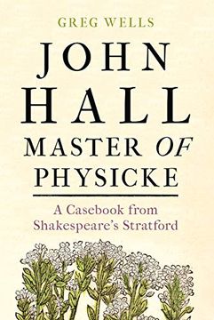 portada John Hall, Master of Physicke: A Cas From Shakespeare's Stratford 