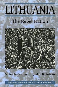 portada Lithuania: The Rebel Nation: A Rebel Nation (Westview Series on the Post-Soviet Republics) (en Inglés)