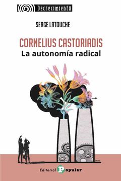 portada Cornelius Castoriadis: La Utonomia Radical