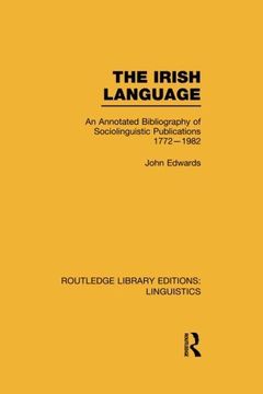 portada The Irish Language: An Annotated Bibliography of Sociolinguistic Publications 1772-1982 (Routledge Library Editions: Linguistics)