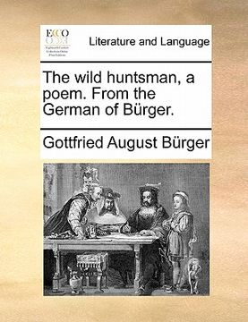 portada the wild huntsman, a poem. from the german of burger.