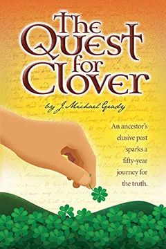 portada The Quest for Clover: An Ancestors Elusive Past Sparks a Fifty-Year Journey for the Truth (en Inglés)