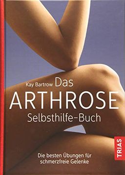portada Das Arthrose-Selbsthilfe-Buch: Die Besten Übungen für Schmerzfreie Gelenke (in German)
