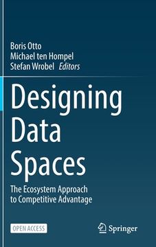 portada Designing Data Spaces: The Ecosystem Approach to Competitive Advantage 