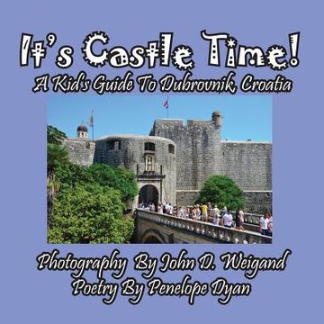 portada It's Castle Time! A Kid's Guide To Dubrovnik, Croatia (in English)