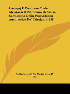 portada Ossequj E Preghiere Onde Meritarsi Il Patrocinio Di Maria Santissima Della Provvidenza Ausiliatrice De' Cristiani (1839) (en Italiano)