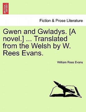 portada gwen and gwladys. [a novel.] ... translated from the welsh by w. rees evans. (en Inglés)