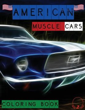 portada American Muscle Cars Coloring Book: Beautiful Designs of Classic Cars for All Car Lovers, Grown-Ups and Kids 