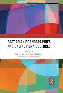 portada East Asian Pornographies and Online Porn Cultures (en Inglés)