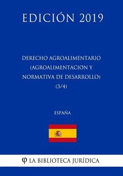 portada Derecho Agroalimentario (Agroalimentación y Normativa de Desarrollo) (3/4) (España) (Edición 2019)