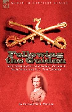 portada following the guidon: the experiences of general custer's wife with the u. s. 7th cavalry (en Inglés)