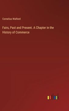 portada Fairs, Past and Present. A Chapter in the History of Commerce (en Inglés)