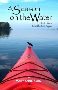 portada A Season on the Water: Reflections from the Red Kayak
