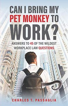 portada Can i Bring my pet Monkey to Work? Answers to 45 of the Wildest Workplace law Questions (en Inglés)