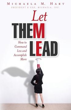 portada Let Them Lead: How to Command Less and Accomplish More (en Inglés)