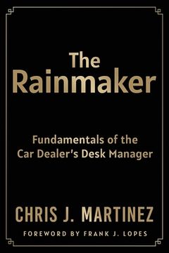 portada The Rainmaker: Fundamentals of the car Dealer'S Desk Manager 