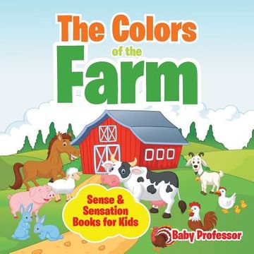 portada The Colors of the Farm Sense & Sensation Books for Kids (en Inglés)