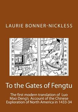 portada To the Gates of Fengtu: The first full modern translation of the final fifteen chapters of Luo Mao Deng's Epic Account of Chinese Exploration (in English)