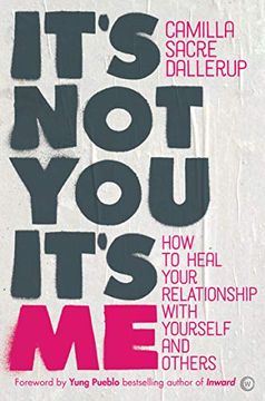portada It's Not You, It's Me: How to Heal Your Relationship with Yourself and Others