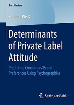 portada Determinants of Private Label Attitude: Predicting Consumers' Brand Preferences Using Psychographics (BestMasters) (en Inglés)