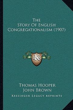 portada the story of english congregationalism (1907) (en Inglés)
