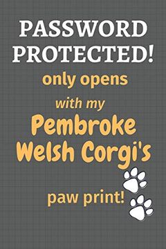 portada Password Protected! Only Opens With my Pembroke Welsh Corgi's paw Print! For Pembroke Welsh Corgi dog Fans (en Inglés)