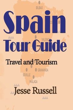 portada Spain Tour Guide: Travel and Tourism (en Inglés)