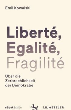portada Liberté, Egalité, Fragilité: Über Die Zerbrechlichkeit Der Demokratie (in German)