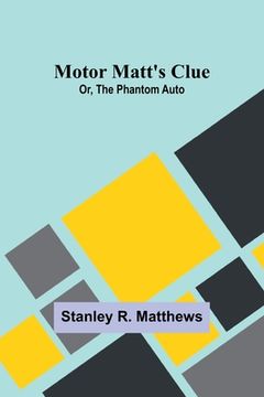 portada Motor Matt's Clue; Or, The Phantom Auto (en Inglés)