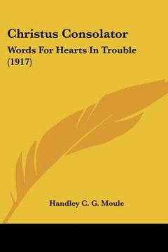 portada christus consolator: words for hearts in trouble (1917) (en Inglés)