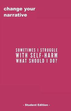 portada Sometimes I Struggle With Self-Harm, What Do I Do? - Student Edition -