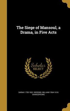 portada The Siege of Mansoul, a Drama, in Five Acts (en Inglés)