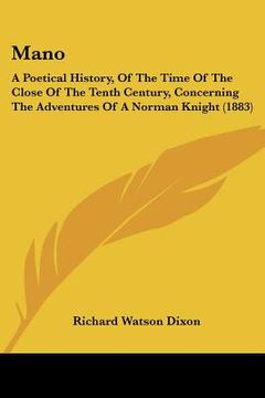 portada mano: a poetical history, of the time of the close of the tenth century, concerning the adventures of a norman knight (1883) (en Inglés)