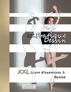 portada Pratique Dessin - XXL Livre d'exercices 1: Ballet (en Francés)