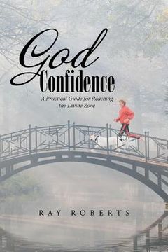 portada God Confidence: A Practical Guide for Reaching the Divine Zone (en Inglés)