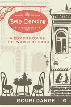 portada Belly Dancing: A Romp Through the World of Food (en Inglés)