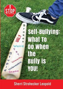 portada Self-Bullying: What to do when the bully is YOU!