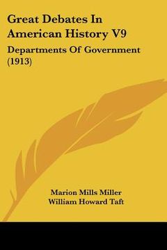 portada great debates in american history v9: departments of government (1913) (in English)