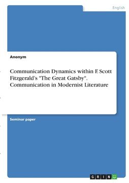 portada Communication Dynamics within F. Scott Fitzgerald's "The Great Gatsby". Communication in Modernist Literature (en Inglés)