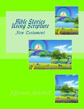 portada Bible Stories Using Scripture: New Testament (en Inglés)