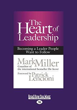 portada The Heart of Leadership: Becoming a Leader People Want to Follow (en Inglés)