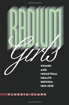 portada Radium Girls: Women and Industrial Health Reform, 1910-1935 (en Inglés)