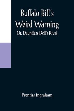 portada Buffalo Bill's Weird Warning; Or, Dauntless Dell's Rival (en Inglés)